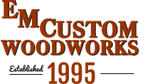 WOODWORKS USTOM C M M C USTOM WOODWORKS E E Established  1995