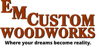 Where your dreams become reality. WOODWORKS USTOM C M M C USTOM WOODWORKS E E